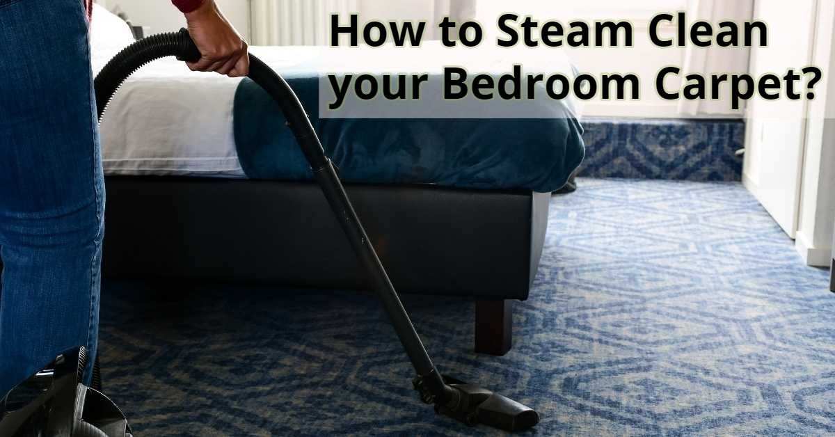 How to Steam Clean your Bedroom Carpet?